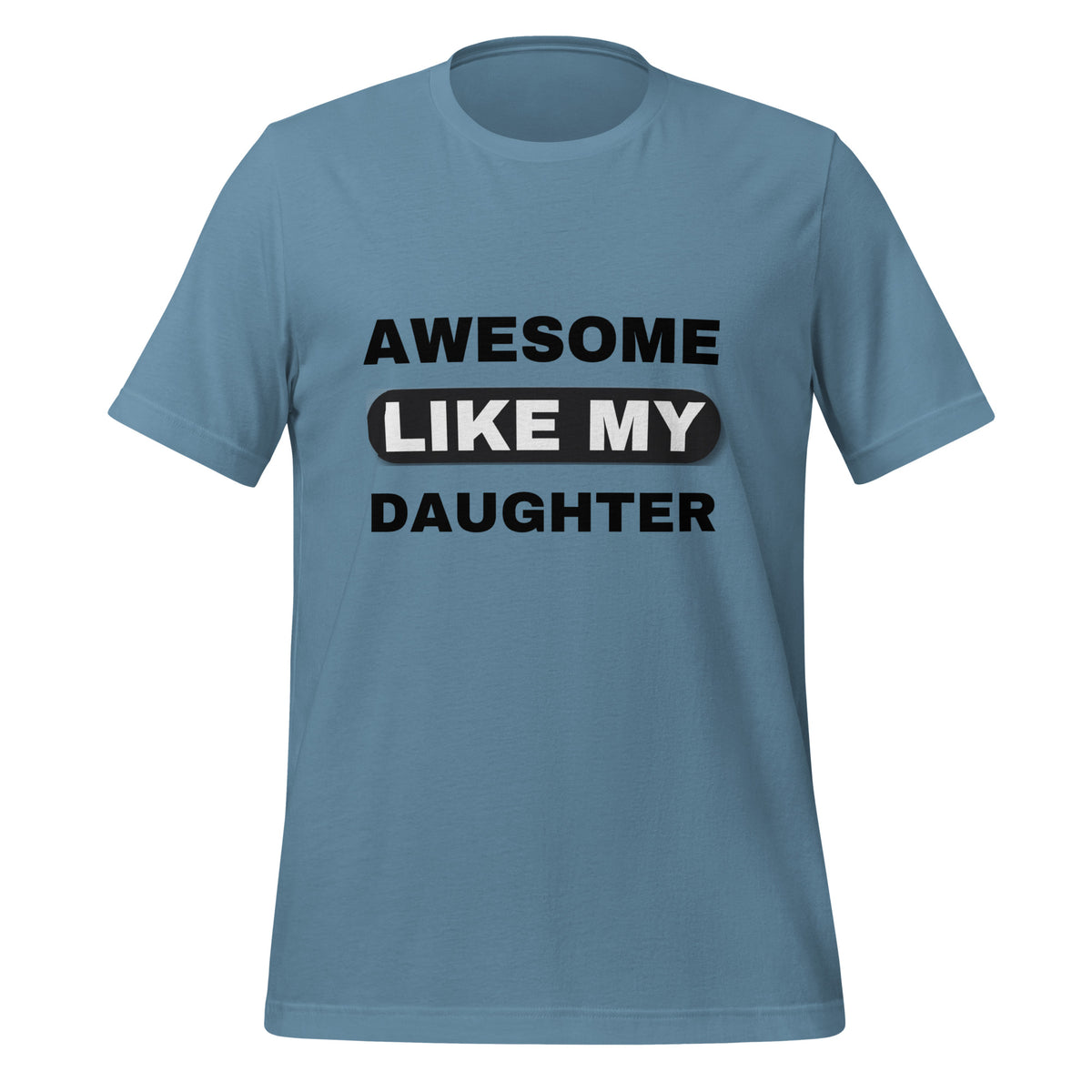 UNISEX T-SHIRT - AWESOME LIKE MY DAUGHTER