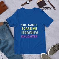 Load image into Gallery viewer, T-SHIRT - YOU CAN&#39;T SCARE ME I HAVE A DAUGHTER
