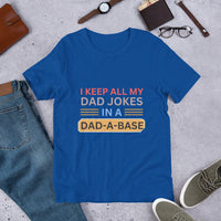Load image into Gallery viewer, UNISEX T-SHIRT - I KEEP ALL MY DAD JOKES IN A DAD A BASE
