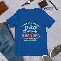 Load image into Gallery viewer, UNISEX T-SHIRT - I HAVE TWO TITLES DAD AND GRANDPA AND I ROCK THEM BOTH
