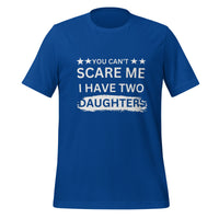Load image into Gallery viewer, UNISEX T-SHIRT - YOU CAN&#39;T SCARE ME I HAVE TWO DAUGHTERS
