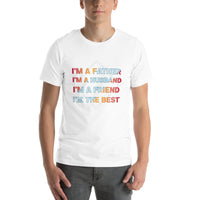 Load image into Gallery viewer, T-SHIRT - I&#39;M A FATHER, I&#39;M A HUSBAND, I&#39;M A FRIEND, I&#39;M THE BEST
