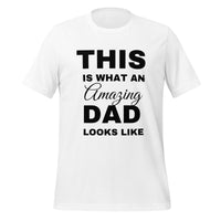 Load image into Gallery viewer, UNISEX T-SHIRT - THIS IS WHAT AN AMAZING DAD LOOKS LIKE
