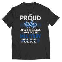 Load image into Gallery viewer, I&#39;m A Proud Wife Of A Freaking Awesome Military Police  - Unisex Shirt
