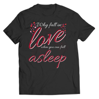 Load image into Gallery viewer, Why Fall In Love When You Can Fall Asleep

